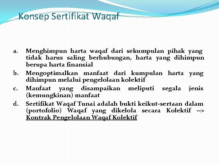 Konsep Sertifikat Waqaf a. b. c. d. Menghimpun harta waqaf dari sekumpulan pihak yang