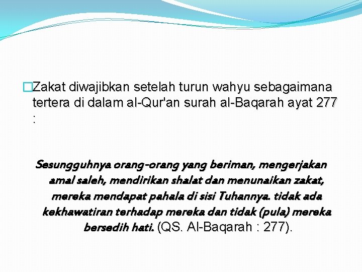 �Zakat diwajibkan setelah turun wahyu sebagaimana tertera di dalam al-Qur'an surah al-Baqarah ayat 277