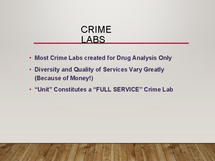 CRIME LABS • Most Crime Labs created for Drug Analysis Only • Diversity and