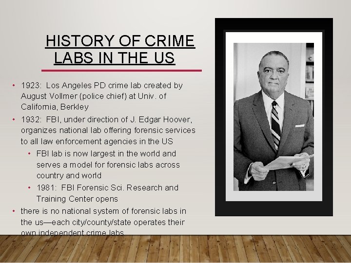 HISTORY OF CRIME LABS IN THE US • 1923: Los Angeles PD crime lab