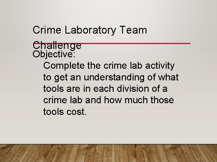Crime Laboratory Team Challenge Objective: Complete the crime lab activity to get an understanding