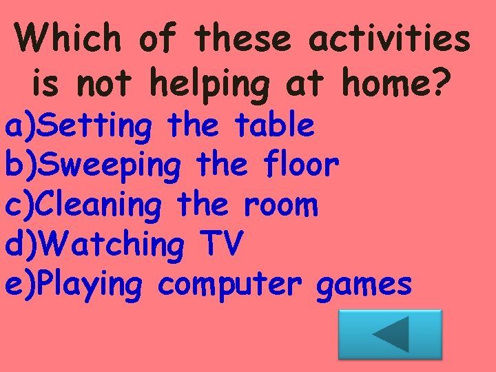 Which of these activities is not helping at home? a)Setting the table b)Sweeping the