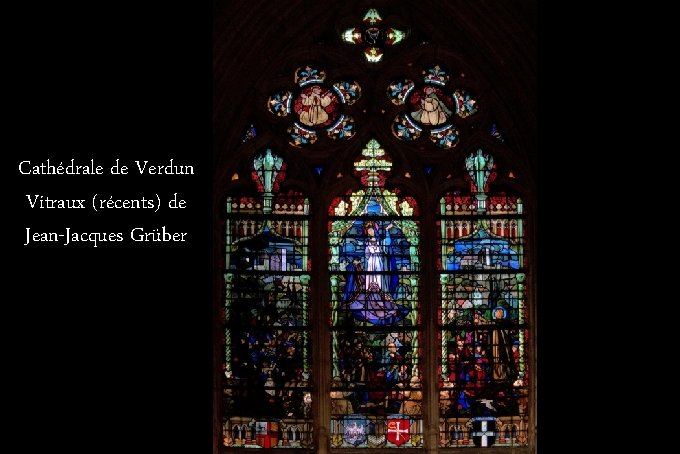 Cathédrale de Verdun Vitraux (récents) de Jean-Jacques Grüber 