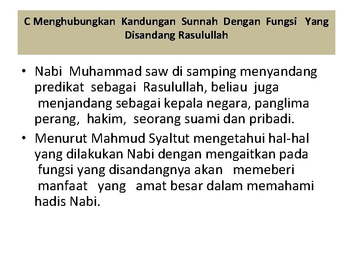 C Menghubungkan Kandungan Sunnah Dengan Fungsi Yang Disandang Rasulullah • Nabi Muhammad saw di