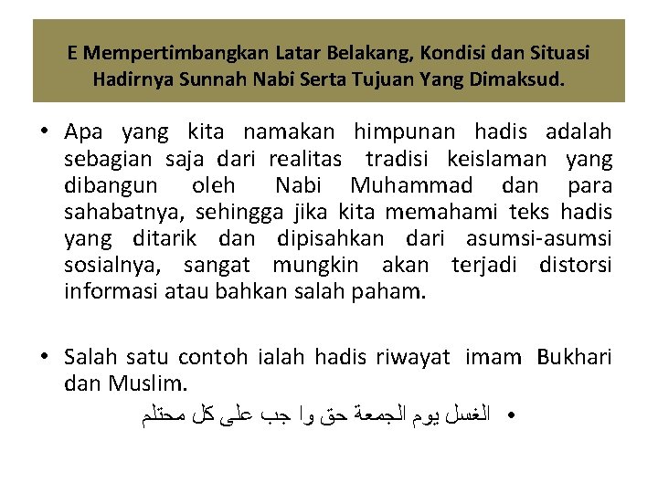 E Mempertimbangkan Latar Belakang, Kondisi dan Situasi Hadirnya Sunnah Nabi Serta Tujuan Yang Dimaksud.