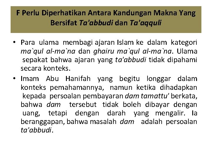 F Perlu Diperhatikan Antara Kandungan Makna Yang Bersifat Ta'abbudi dan Ta'aqquli • Para ulama