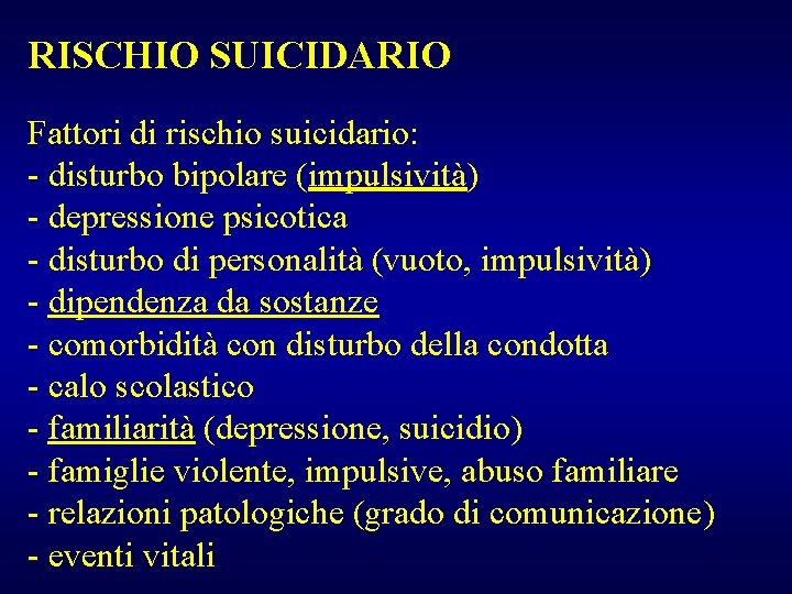 RISCHIO SUICIDARIO Fattori di rischio suicidario: - disturbo bipolare (impulsività) - depressione psicotica -