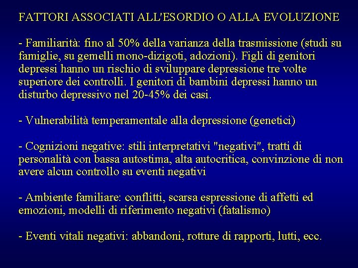 FATTORI ASSOCIATI ALL'ESORDIO O ALLA EVOLUZIONE - Familiarità: fino al 50% della varianza della