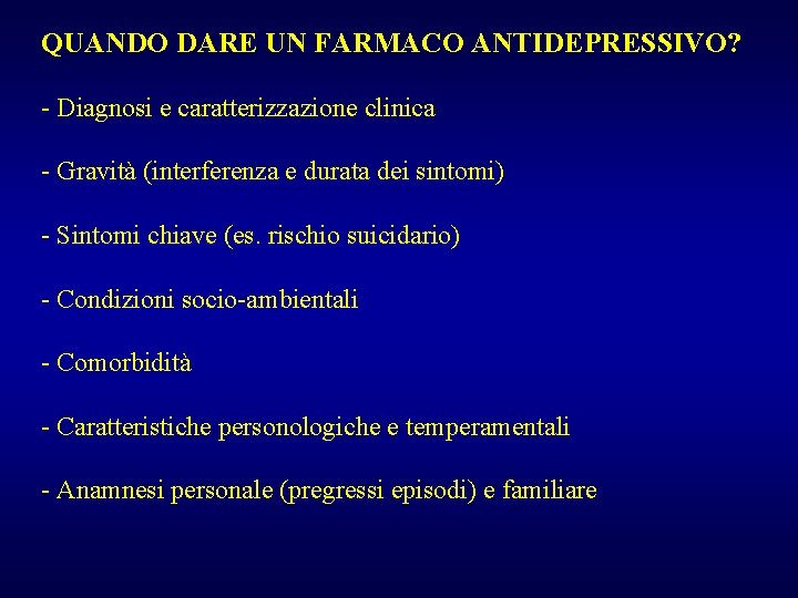 QUANDO DARE UN FARMACO ANTIDEPRESSIVO? - Diagnosi e caratterizzazione clinica - Gravità (interferenza e