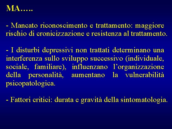 MA…. . - Mancato riconoscimento e trattamento: maggiore rischio di cronicizzazione e resistenza al