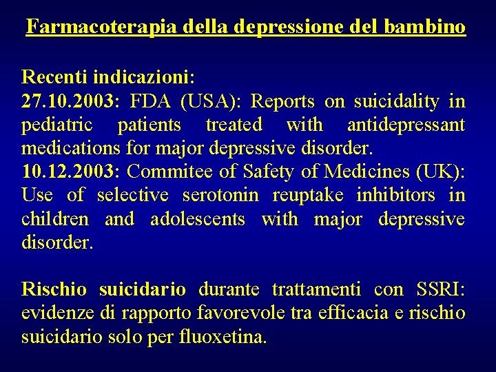 Farmacoterapia della depressione del bambino Recenti indicazioni: 27. 10. 2003: FDA (USA): Reports on