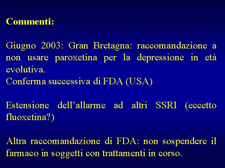 Commenti: Giugno 2003: Gran Bretagna: raccomandazione a non usare paroxetina per la depressione in