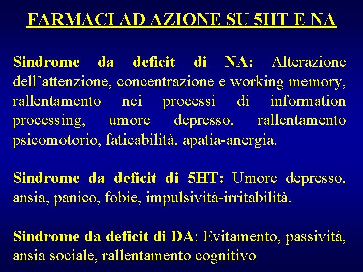 FARMACI AD AZIONE SU 5 HT E NA Sindrome da deficit di NA: Alterazione