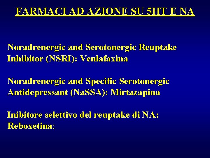 FARMACI AD AZIONE SU 5 HT E NA Noradrenergic and Serotonergic Reuptake Inhibitor (NSRI):