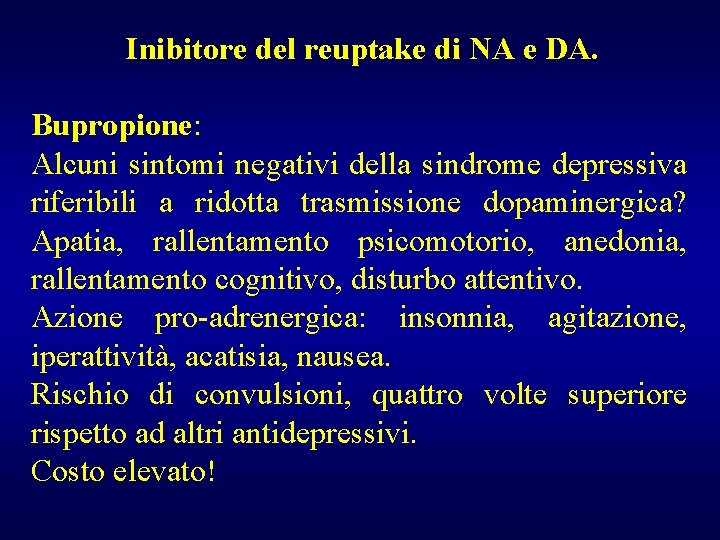 Inibitore del reuptake di NA e DA. Bupropione: Alcuni sintomi negativi della sindrome depressiva