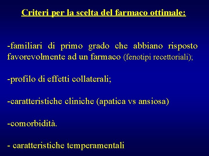 Criteri per la scelta del farmaco ottimale: -familiari di primo grado che abbiano risposto