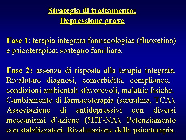 Strategia di trattamento: Depressione grave Fase 1: terapia integrata farmacologica (fluoxetina) e psicoterapica; sostegno