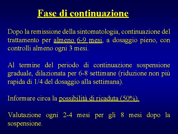 Fase di continuazione Dopo la remissione della sintomatologia, continuazione del trattamento per almeno 6