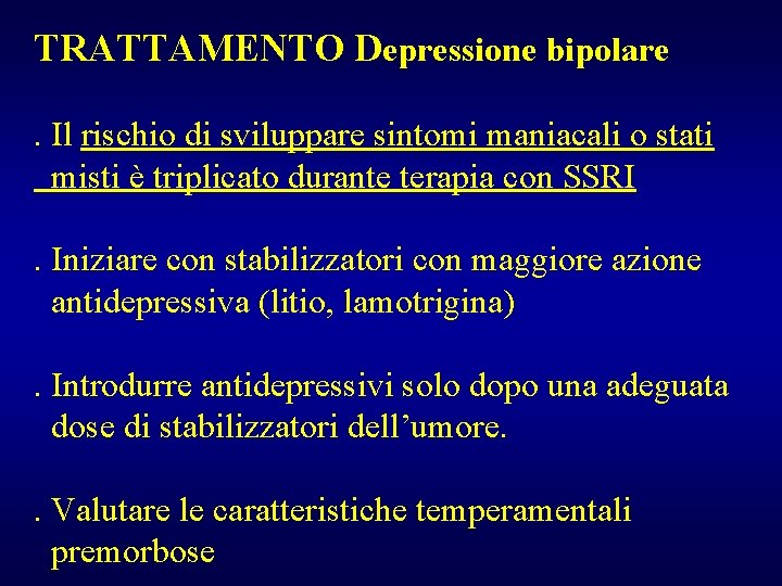 TRATTAMENTO Depressione bipolare. Il rischio di sviluppare sintomi maniacali o stati misti è triplicato