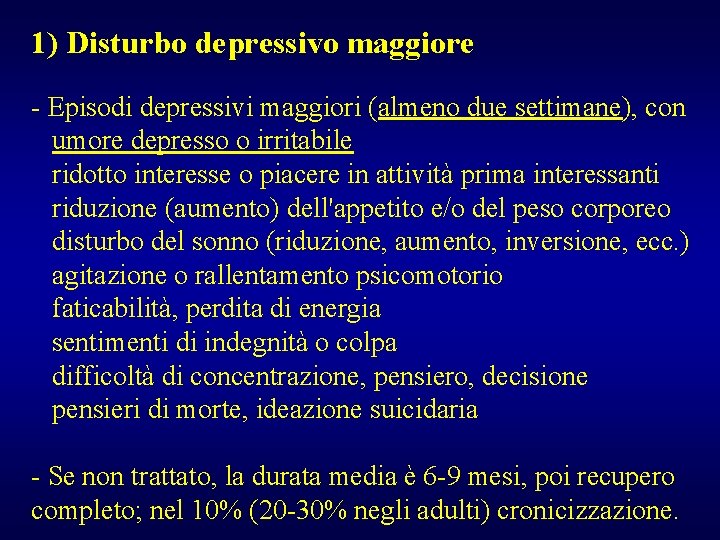1) Disturbo depressivo maggiore - Episodi depressivi maggiori (almeno due settimane), con umore depresso