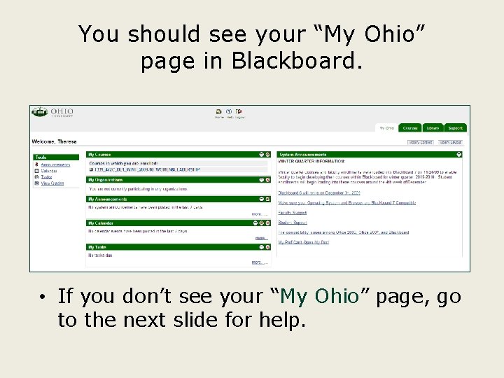 You should see your “My Ohio” page in Blackboard. • If you don’t see