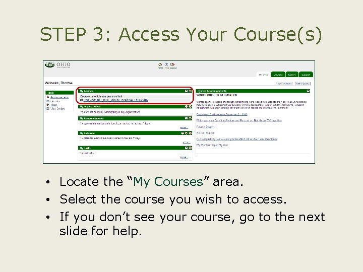 STEP 3: Access Your Course(s) • Locate the “My Courses” area. • Select the