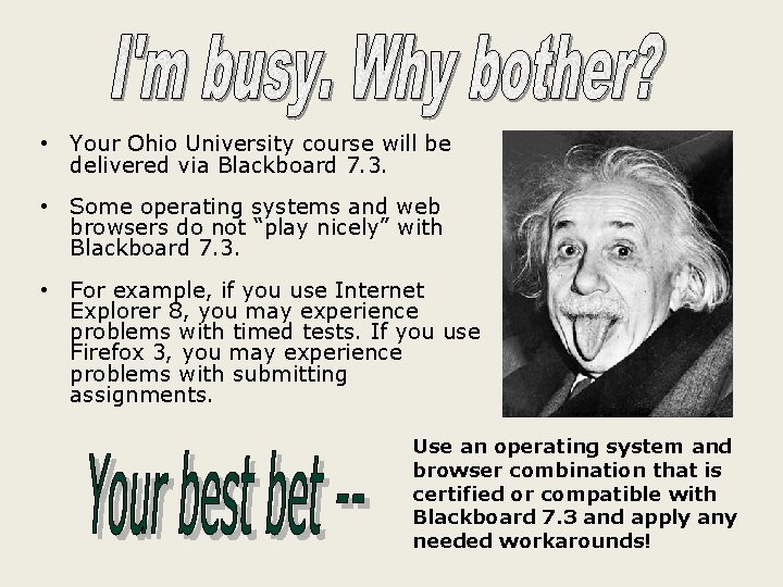 • Your Ohio University course will be delivered via Blackboard 7. 3. •