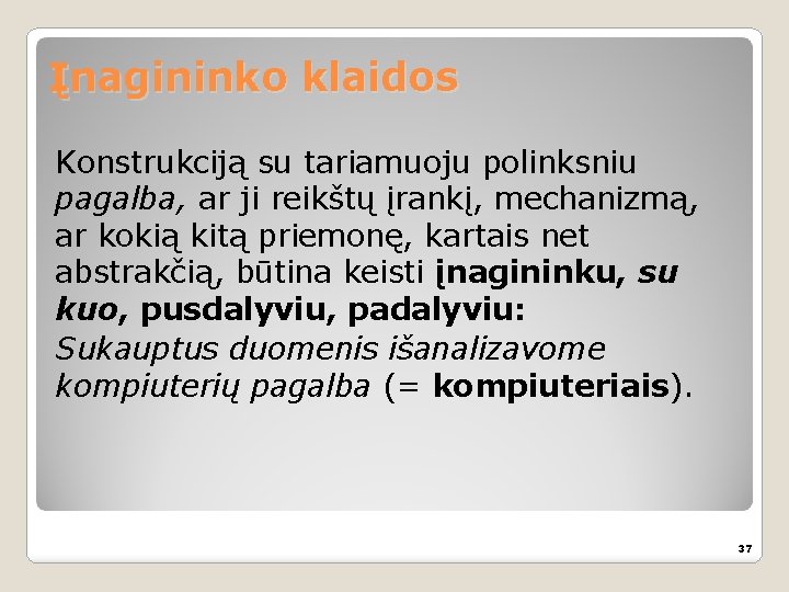 Įnagininko klaidos Konstrukciją su tariamuoju polinksniu pagalba, ar ji reikštų įrankį, mechanizmą, ar kokią