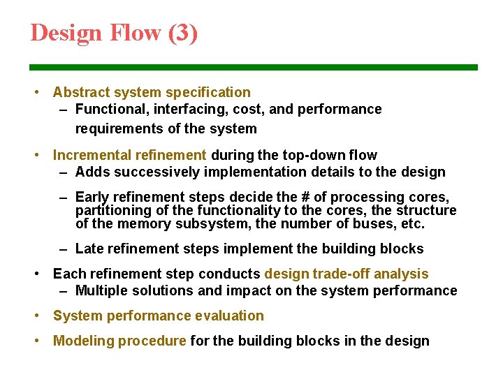 Design Flow (3) • Abstract system specification – Functional, interfacing, cost, and performance requirements