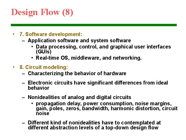 Design Flow (8) • 7. Software development: – Application software and system software •