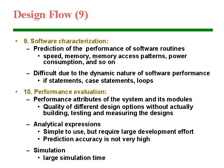 Design Flow (9) • 9. Software characterization: – Prediction of the performance of software