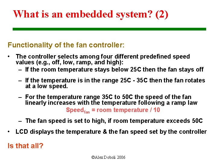What is an embedded system? (2) Functionality of the fan controller: • The controller