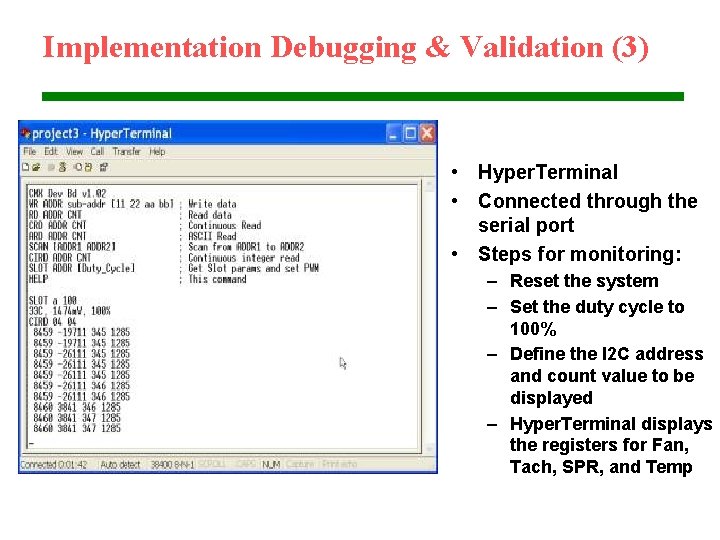 Implementation Debugging & Validation (3) • Hyper. Terminal • Connected through the serial port