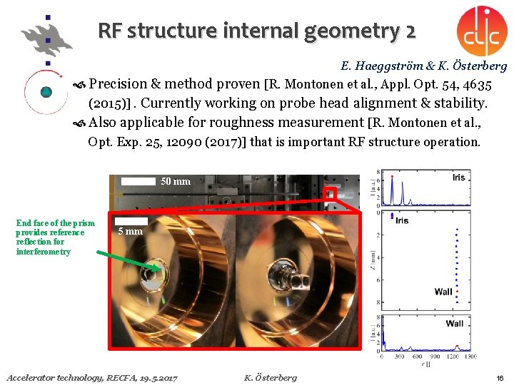 RF structure internal geometry 2 E. Haeggström & K. Österberg Precision & method proven