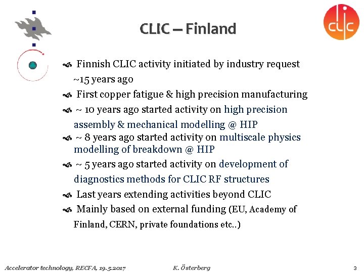 CLIC Finland Finnish CLIC activity initiated by industry request 15 years ago First copper