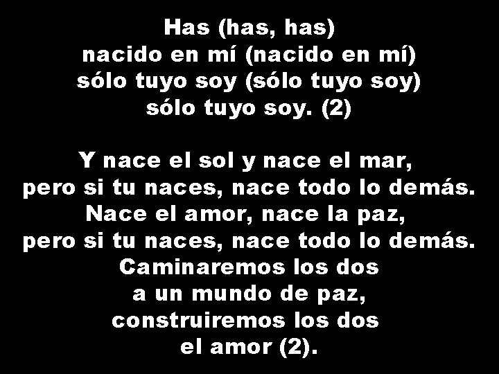 Has (has, has) nacido en mí (nacido en mí) sólo tuyo soy (sólo tuyo