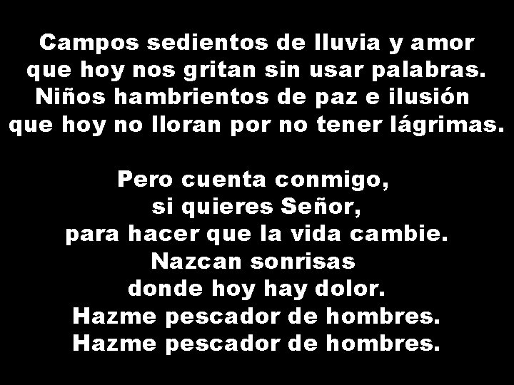 Campos sedientos de lluvia y amor que hoy nos gritan sin usar palabras. Niños