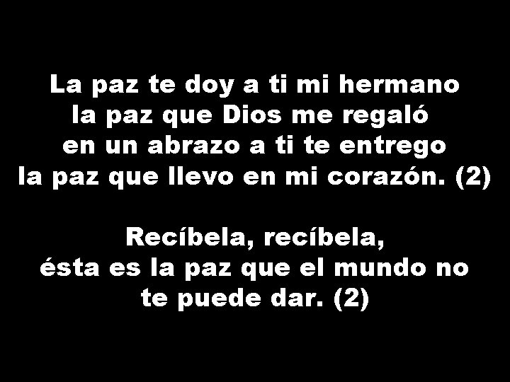 La paz te doy a ti mi hermano la paz que Dios me regaló
