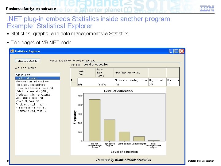 Business Analytics software . NET plug-in embeds Statistics inside another program Example: Statistical Explorer