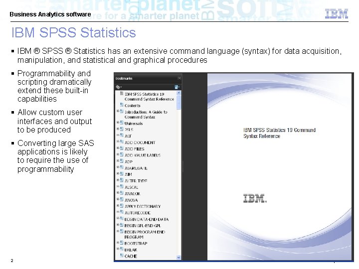 Business Analytics software IBM SPSS Statistics § IBM ® SPSS ® Statistics has an