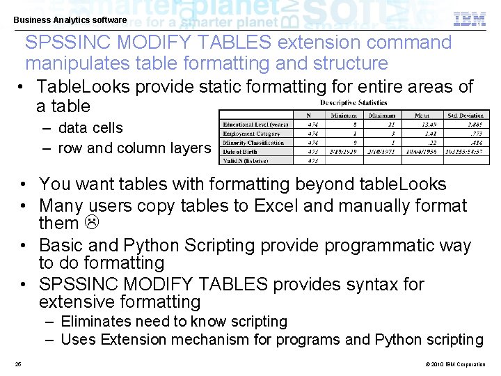 Business Analytics software SPSSINC MODIFY TABLES extension command manipulates table formatting and structure •