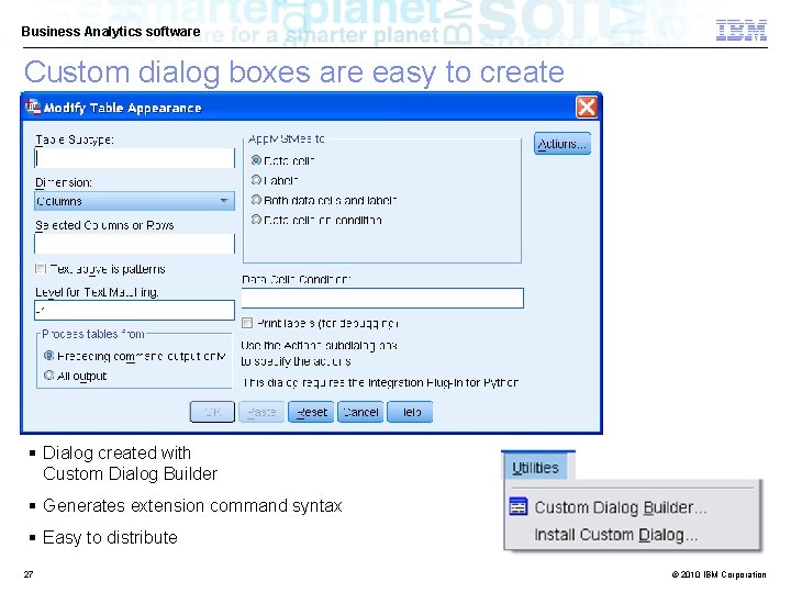 Business Analytics software Custom dialog boxes are easy to create § Dialog created with