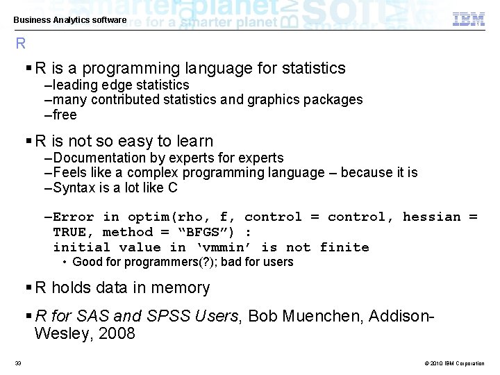 Business Analytics software R § R is a programming language for statistics – leading