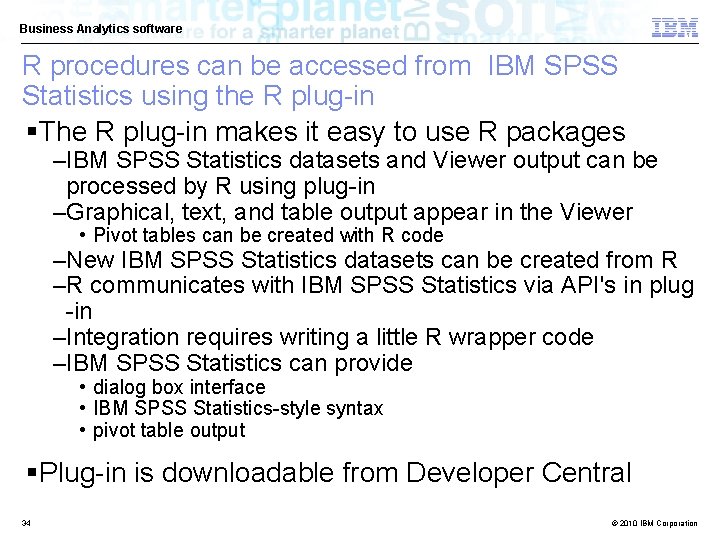 Business Analytics software R procedures can be accessed from IBM SPSS Statistics using the