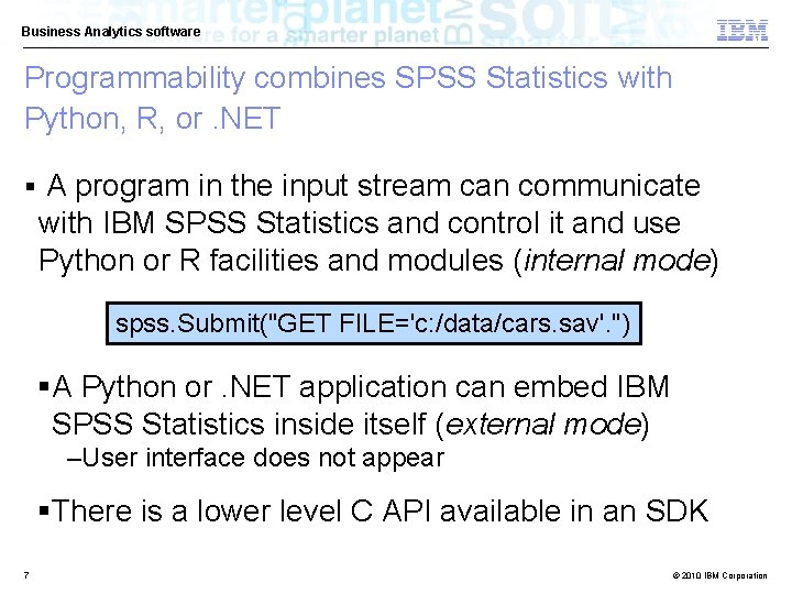 Business Analytics software Programmability combines SPSS Statistics with Python, R, or. NET § A