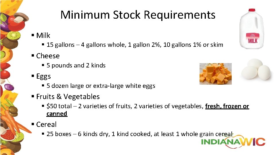 Minimum Stock Requirements § Milk § 15 gallons – 4 gallons whole, 1 gallon