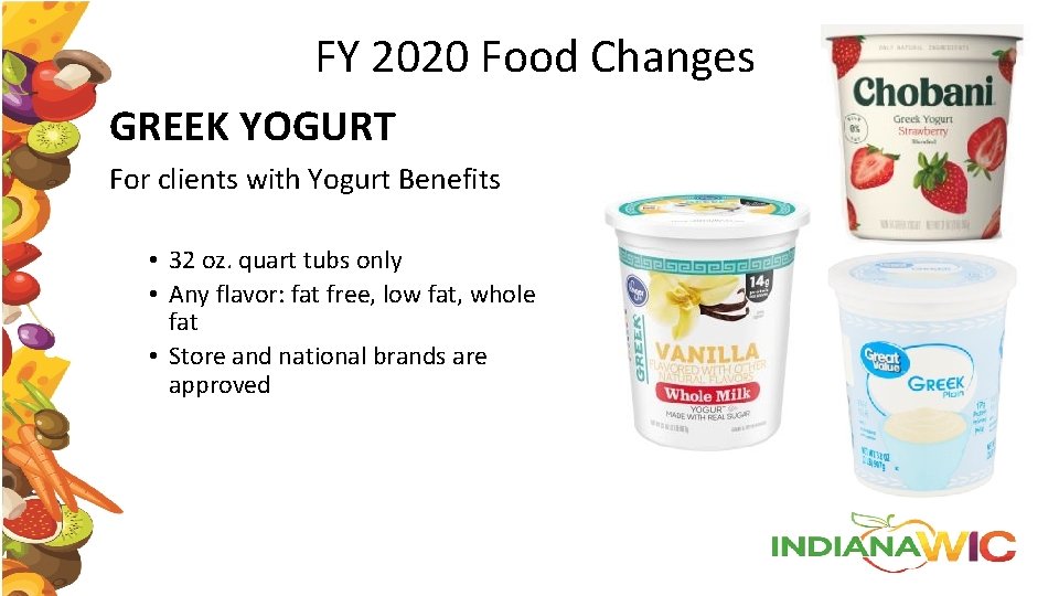 FY 2020 Food Changes GREEK YOGURT For clients with Yogurt Benefits • 32 oz.