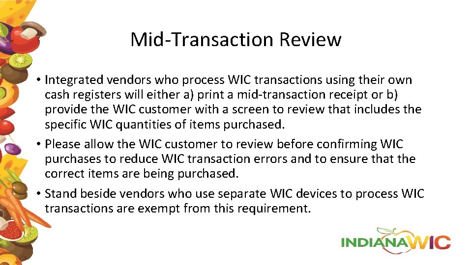 Mid-Transaction Review • Integrated vendors who process WIC transactions using their own cash registers