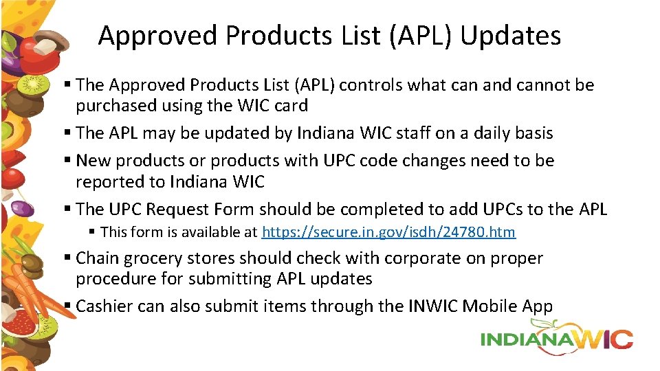 Approved Products List (APL) Updates § The Approved Products List (APL) controls what can