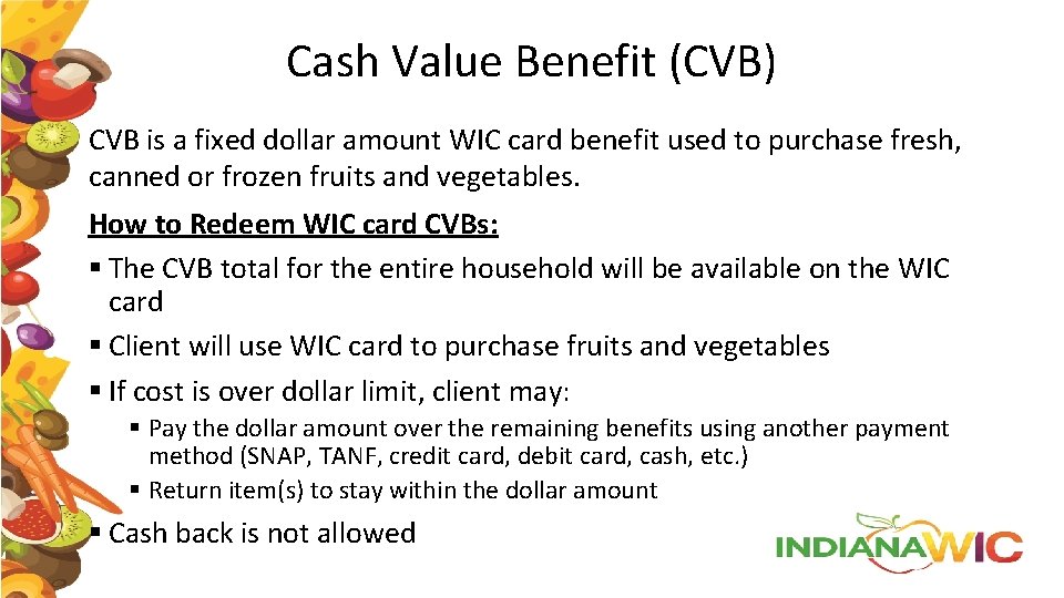 Cash Value Benefit (CVB) CVB is a fixed dollar amount WIC card benefit used